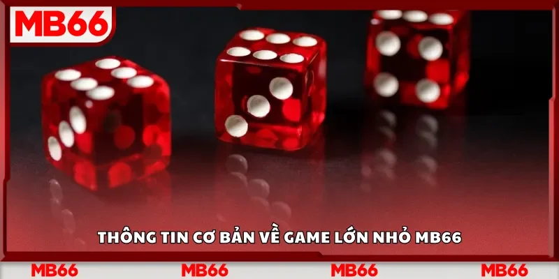 Thông tin cơ bản về game lớn nhỏ Mb66