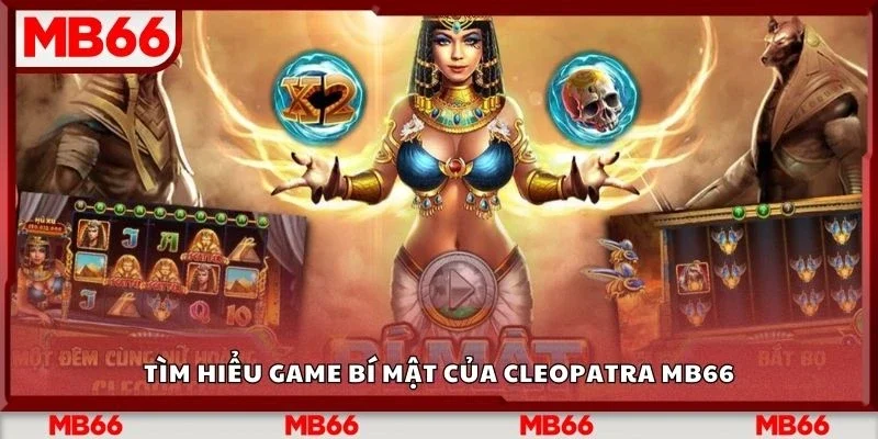 Tìm hiểu game bí mật của cleopatra Mb66